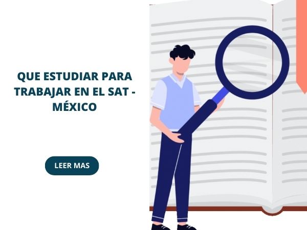 Que estudiar para trabajar en el SAT - México